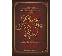 Please Help Me Lord: Asking For Forgiveness