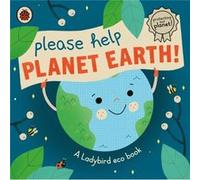 Please Help Planet Earth by Ladybird Ladybird (Auteur)