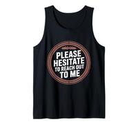 Please Hesitate to Reach Out to Me - Débardeur