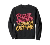 Please Hesitate to Reach Out to Me Introverti Antisocial |- Sweatshirt