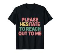 Please Hesitate To Reach Out To Me Introverti antisocial |-- T-Shirt