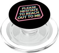 Please Hesitate to Reach Out to Me - PopSockets PopGrip pour MagSafe