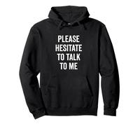 Please Hesitate to Talk to Me Insolite Introverti Sweat à Capuche