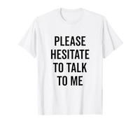 Please Hesitate to Talk to Me Insolite Introverti T-Shirt