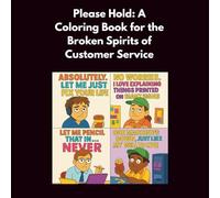 Please Hold: A Coloring Book for the Broken Spirits of Customer Service