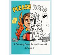 Please Hold: A Coloring Book for the Underpaid & Over It