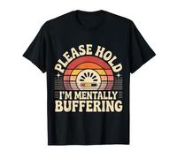 Please Hold I'm Mentally Buffering Chargement des pensées |- T-Shirt