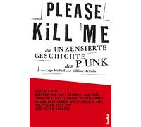 Please Kill Me: Die unzensierte Geschichte des Punk
