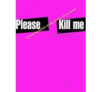 Please Kill Me: L'histoire non censurée du punk racontée par ses acteurs