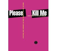 Please Kill Me: L'histoire non censurée du punk racontée par ses acteurs