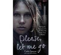 Please Let Me Go by Caitlin Spencer Caitlin Spencer (Auteur)