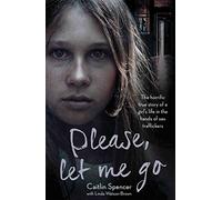 Please Let Me Go by Caitlin Spencer Caitlin Spencer (Auteur)