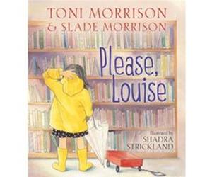 Please Louise by Toni Morrison & Slade Morrison & Illustrated by Shadra Strickland Toni Morrison Slade Morrison Illustrated by Shadra Strickland (Auteur)