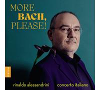 PLEASE MORE BACH - ALESSANDRINI,RINALDO/CONCERTO ITALIANO CD NEUF