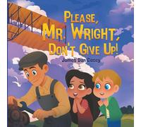 Please, Mr. Wright, Don't Give Up!