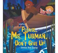 Please, Ms. Tubman, Don't Give Up!