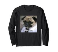 « Please No More » Chien Carlin avec Job Drôle Flou Meme Manche Longue