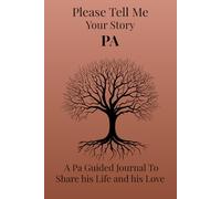 Please Pa Tell Me Your Story: A Grandfather's Storytelling Journal, Guided Questions for Pa to Record His Childhood, Adventures, and Life Lessons.