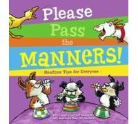 Please Pass The Manners!: Mealtime Tips For Everyone [With More Than 40 Stickers And Pull-Out Manners Chart]