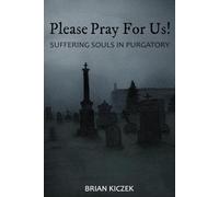 Please Pray for Us! Suffering Souls in Purgatory