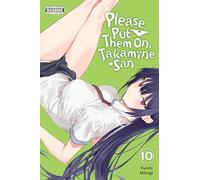 Please Put Them On, Takamine-san, Vol. 10