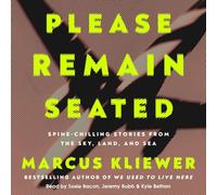 Please Remain Seated: Spine-Chilling Stories from the Sky, Land, and Sea