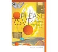 Please RSVP Questions on Collaborative Aesthetics TransSubjectivity and the Politics of Love by April Durham Unknown (Auteur)