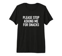 Please Stop Asking Me for Snacks Épuisé Parent T-Shirt Haut de Gamme