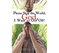 Please Stop The World, God, I Want To Get Off!