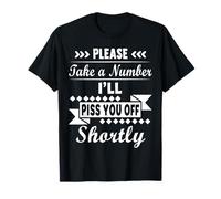Please Take A Number I Will Piss You Shortly Funny Hilarious T-Shirt