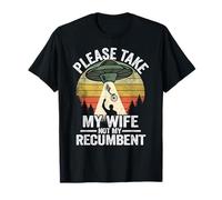 Please Take My Wife Not My Recumbent Cycliste de vélo T-Shirt