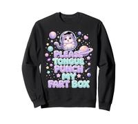 Please Tongue Punch My Fart Box Space Cat Sweatshirt
