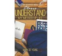 Please... Understand My Messed Up Life - Tales from Greenwood Middle School - [Version Originale] Inconnu (Auteur)
