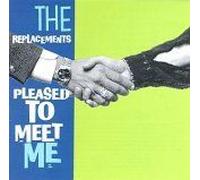 Replacements - Pleased to Meet Me