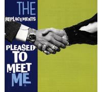 Pleased to Meet Me by The Replacements