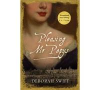 Pleasing Mr Pepys by Deborah Swift Inconnu (Auteur)