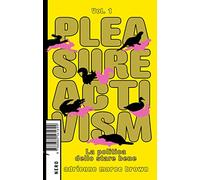 Pleasure activism. La politica dello stare bene (Vol. 1)