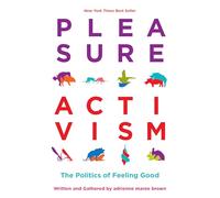 Pleasure Activism: The Politics of Feeling Good