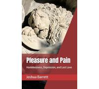Pleasure and Pain: Homelessness, Depression, and Lost Love