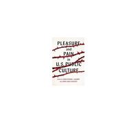 Pleasure And Pain In Us Public Culture