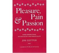 Pleasure, Pain & Passion Jim Cotter (Auteur)