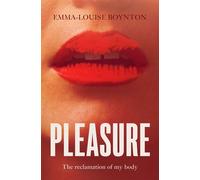 Pleasure The Reclamation of my Body - Emma-Louise Boynton - Leap - ebook (ePub) - Livre