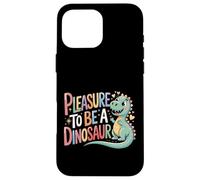 Pleasure to Be A Dinosaur Fan d’Animaux disparus ||- Coque pour iPhone 16 Pro Max