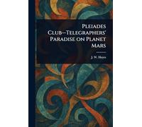 Pleiades Club-Telegraphers' Paradise on Planet Mars