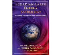 Pleiadian Earth Energy Astrology: Charting the Spirals of Consciousness