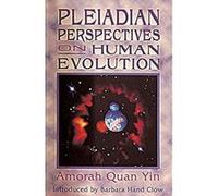 Pleiadian Perspectives on Human Evolution Amorah Quan Yin, Amorah Quan-Yin (Auteur)