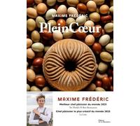 Plein Coeur - La Pâtisserie, La Terre, Les Hommes : 60 Recettes Et Reportages De Notre Terroir
