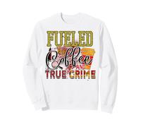 Plein de café et de Vrais Crimes, de mystérieux flics criminels Sweatshirt