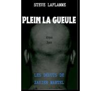 Plein la gueule: Les débuts de Xavier Martel