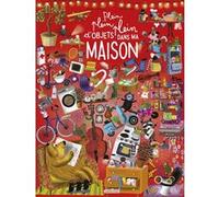 Plein plein plein - Plein Plein Plein d'objets dans ma maison Claudia Bielinsky (Auteur), Claudia Bielinsky (Illustration), Alexandra Garibal (Auteur)